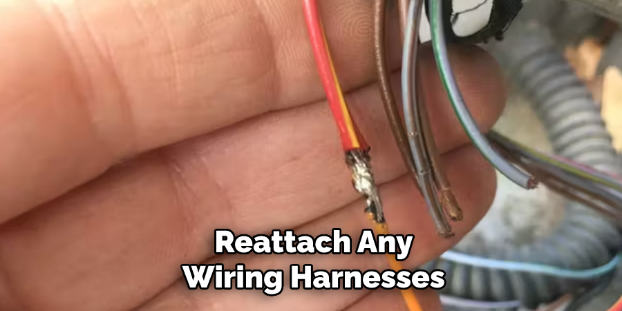 Reattach Any
Wiring Harnesses