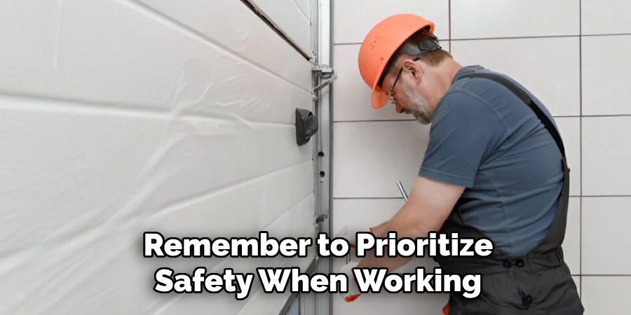 Remember to Prioritize
Safety When Working