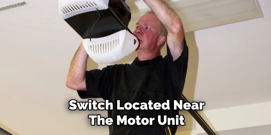 Switch Located Near
The Motor Unit