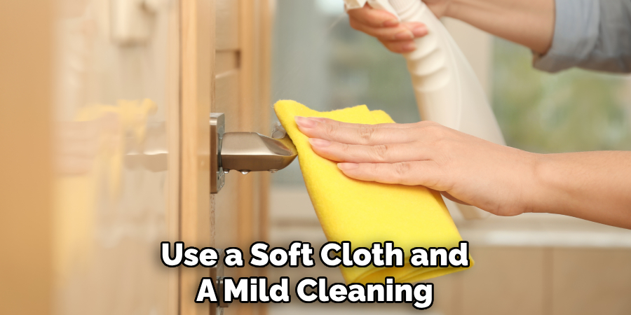 Use a Soft Cloth and
A Mild Cleaning