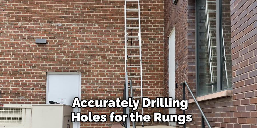 Accurately Drilling
Holes for the Rungs