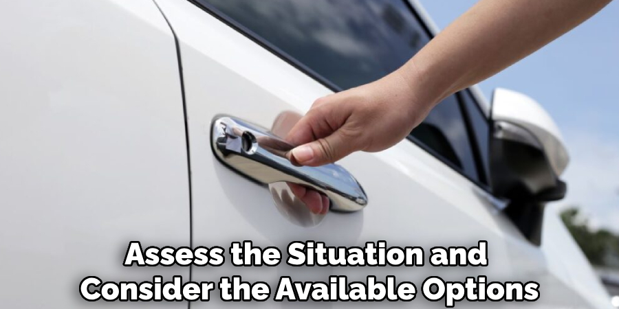 Assess the Situation and
Consider the Available Options