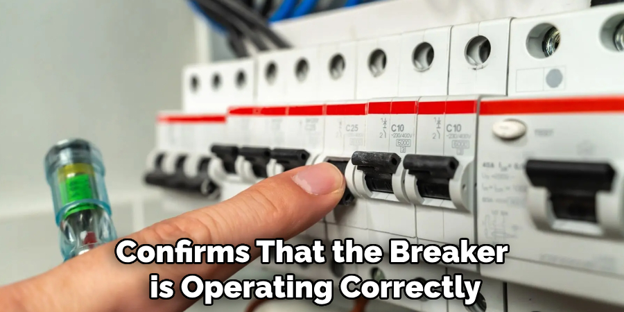 Confirms That the Breaker
 is Operating Correctly