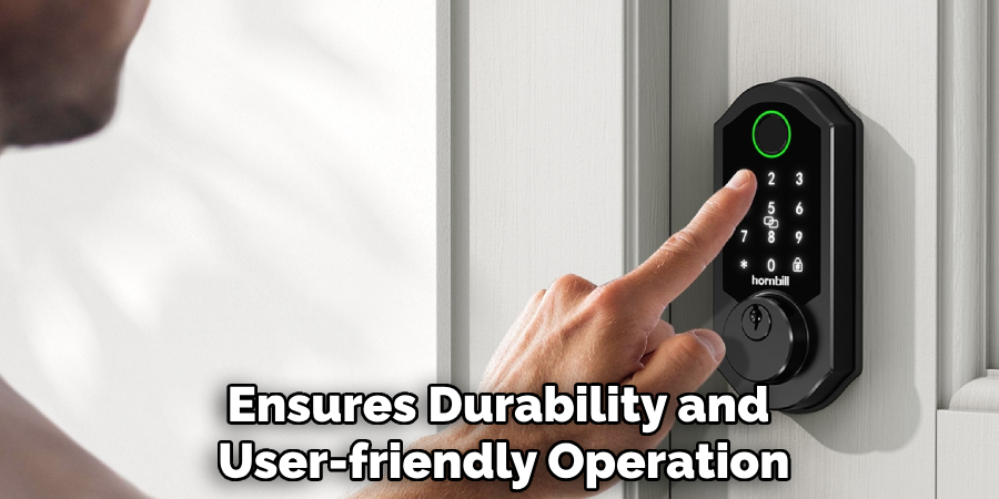 Ensures Durability and 
User-friendly Operation
