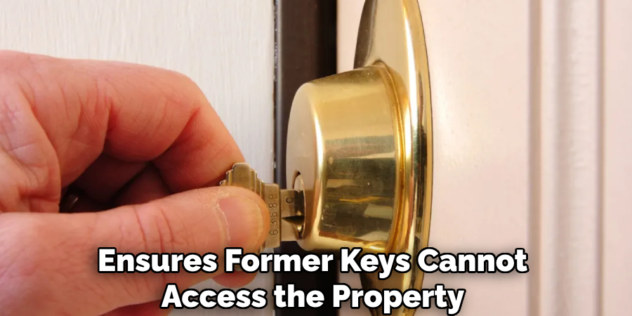 Ensures Former Keys Cannot
Access the Property