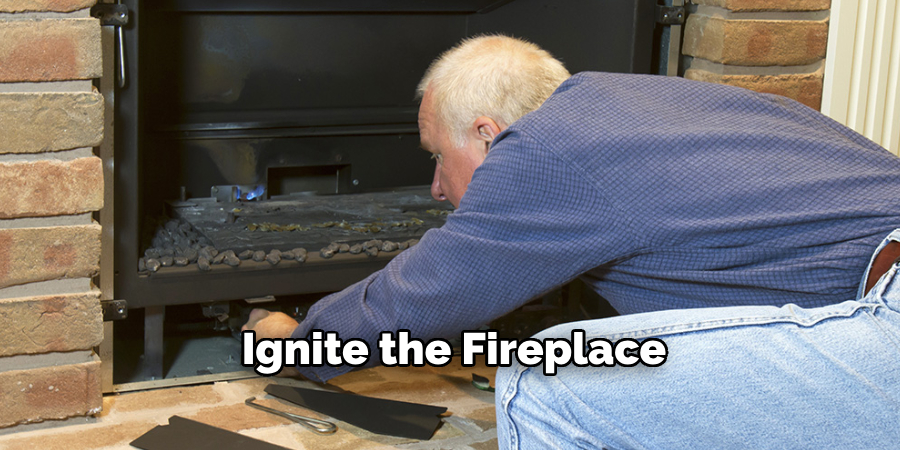 Ignite the Fireplace