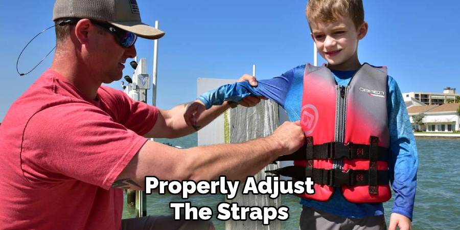 Properly Adjust 
The Straps 