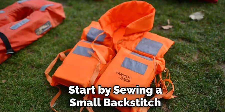 Start by Sewing a
Small Backstitch