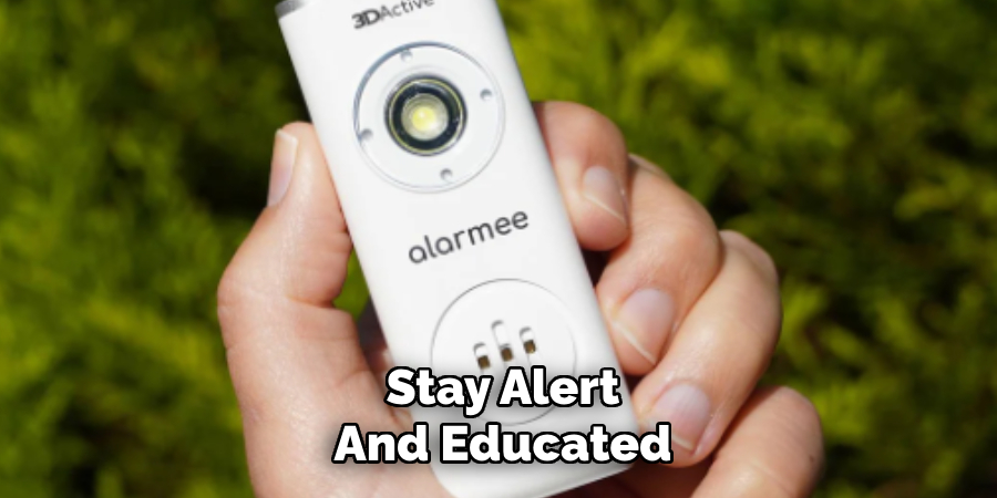 Stay Alert and Educated