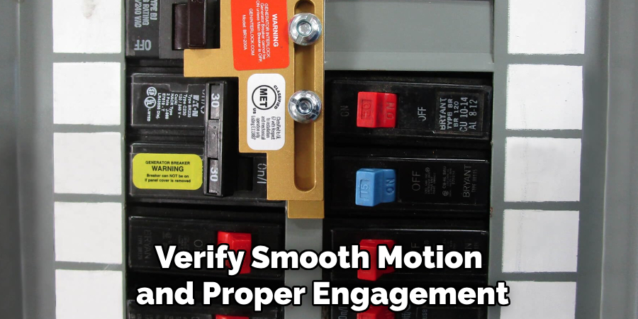 Verify Smooth Motion
 and Proper Engagement