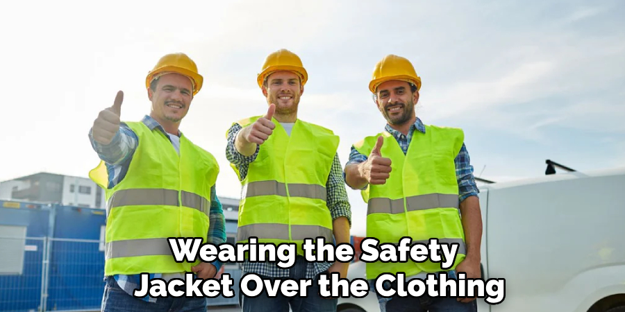 Wearing the Safety
Jacket Over the Clothing
