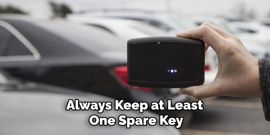 Always Keep at Least 
One Spare Key
