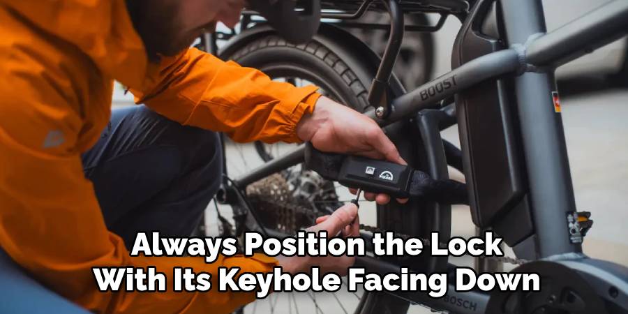 Always Position the Lock
With Its Keyhole Facing Down