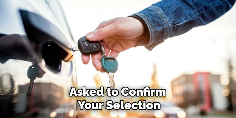 Asked to Confirm 
Your Selection