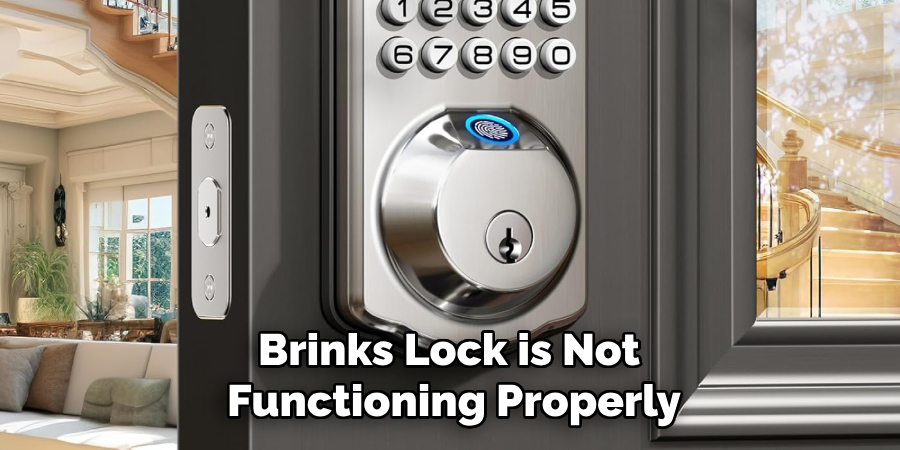 Brinks Lock is Not
Functioning Properly