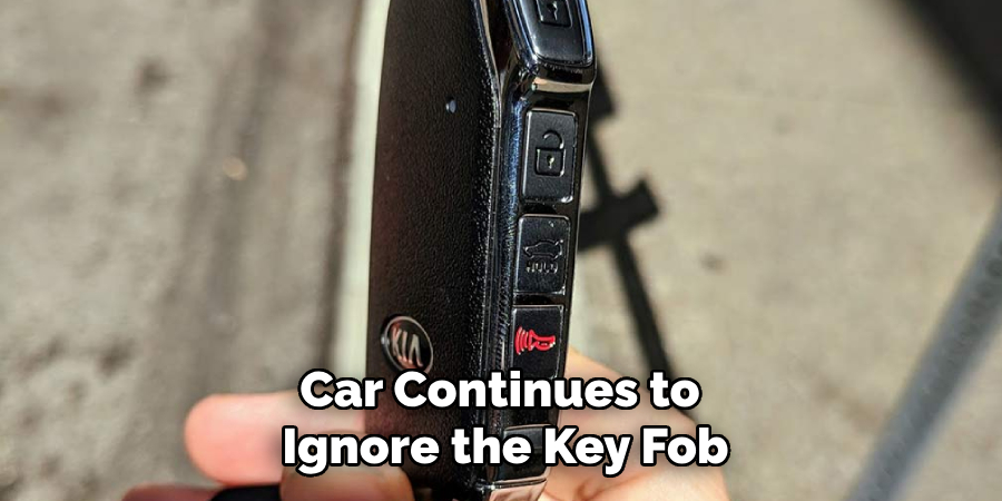 Car Continues to 
Ignore the Key Fob