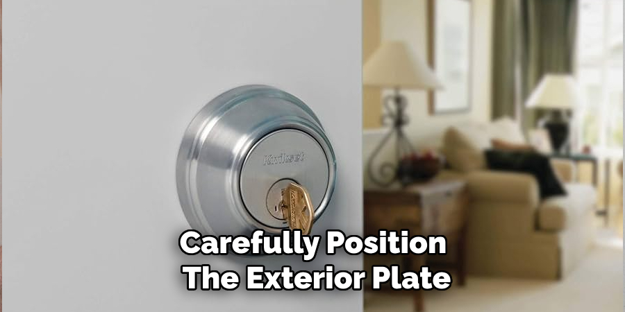Carefully Position
The Exterior Plate