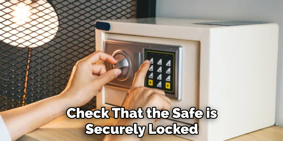 Check That the Safe is
Securely Locked