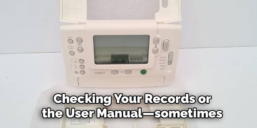 Checking Your Records or
the User Manual—sometimes