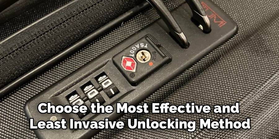 Choose the Most Effective and
Least Invasive Unlocking Method