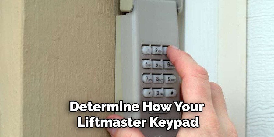 Determine How Your
Liftmaster Keypad