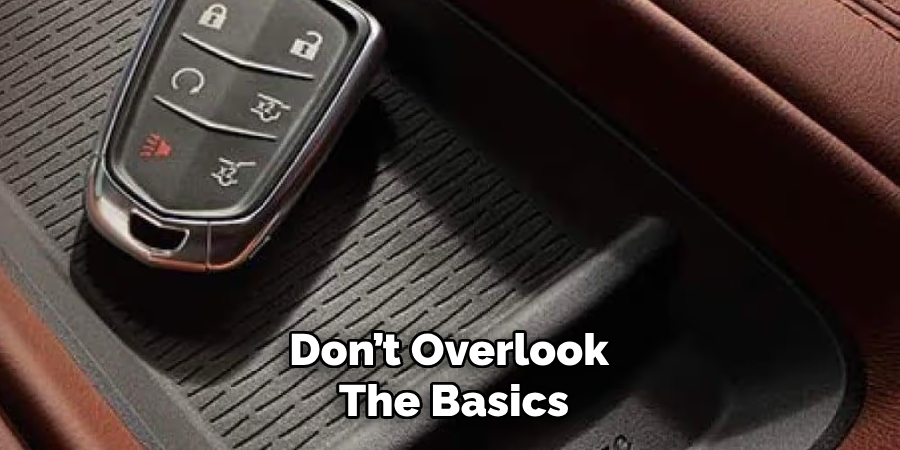 Don’t Overlook
The Basics