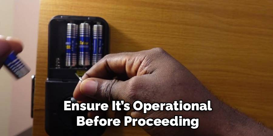 Ensure It’s Operational
 Before Proceeding 