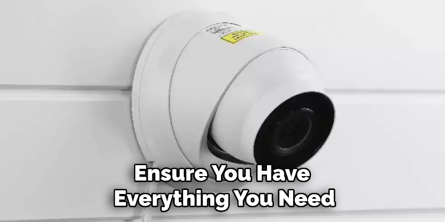 Ensure You Have 
Everything You Need