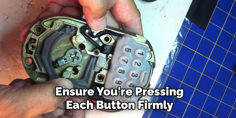 Ensure You're Pressing
Each Button Firmly