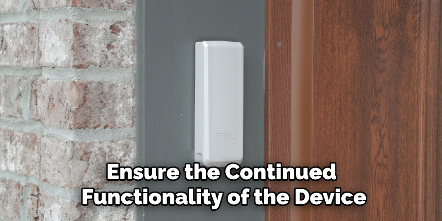 Ensure the Continued
Functionality of the Device