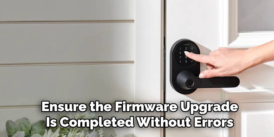  Ensure the Firmware Upgrade 
Is Completed Without Errors