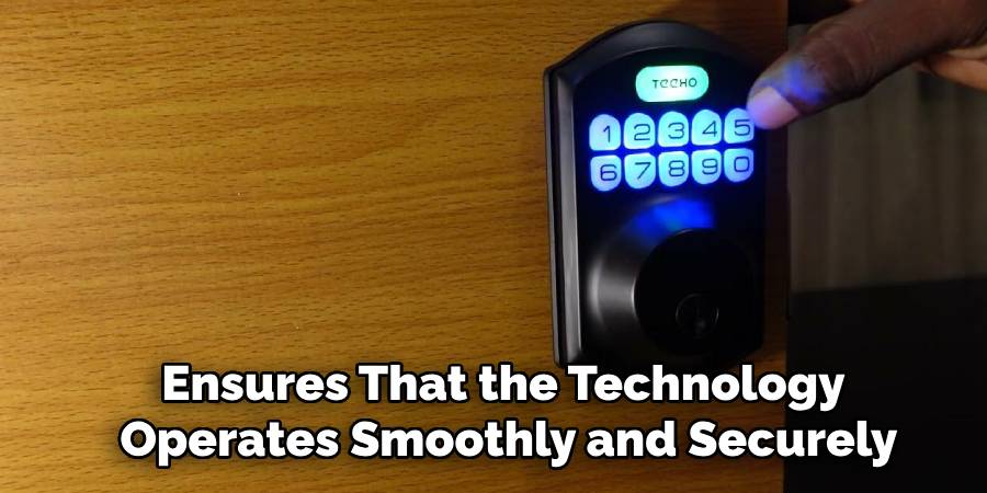 Ensures That the Technology
Operates Smoothly and Securely