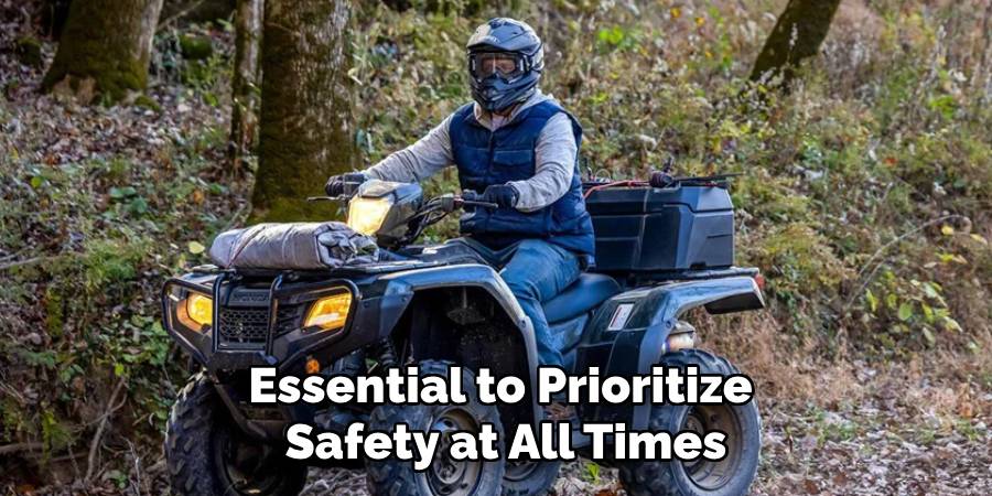 Essential to Prioritize
Safety at All Times