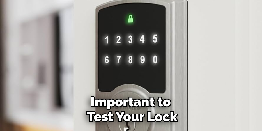 Important to 
Test Your Lock