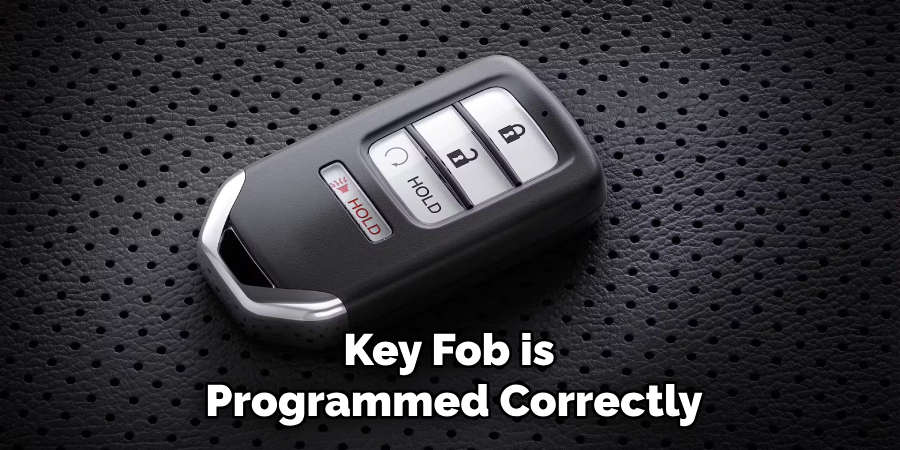 Key Fob is 
Programmed Correctly