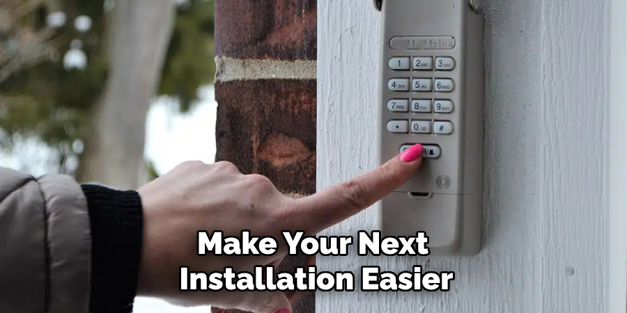 Make Your Next
Installation Easier
