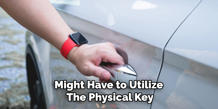 Might Have to Utilize 
The Physical Key