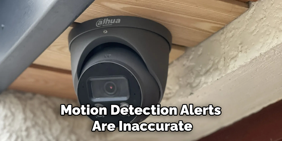Motion Detection Alerts 
Are Inaccurate