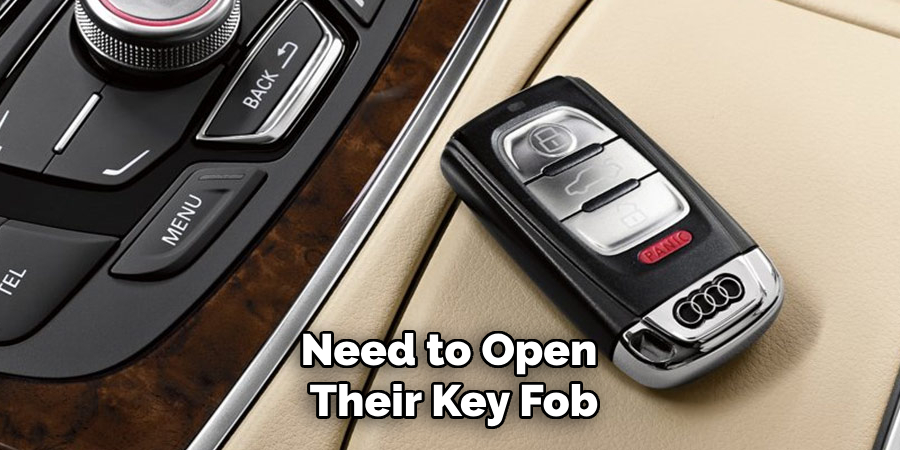 Need to Open
Their Key Fob
