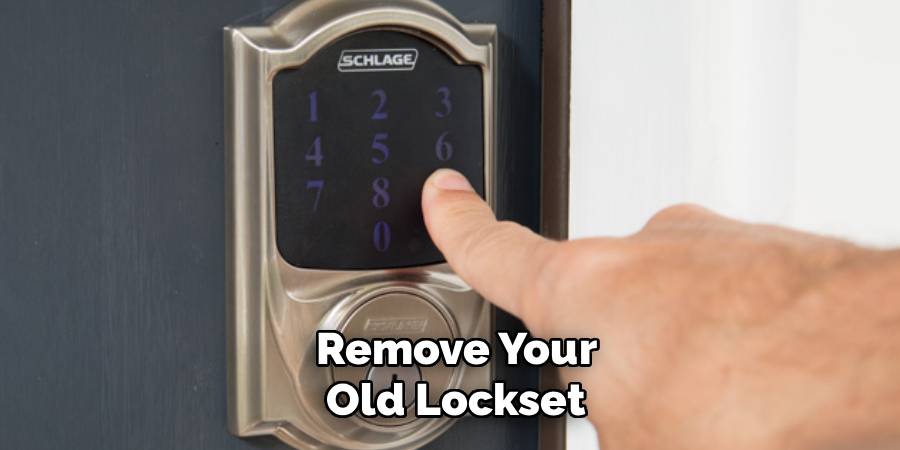 Remove Your
Old Lockset