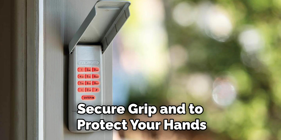 Secure Grip and to
Protect Your Hands
