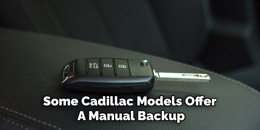 Some Cadillac Models Offer 
A Manual Backup