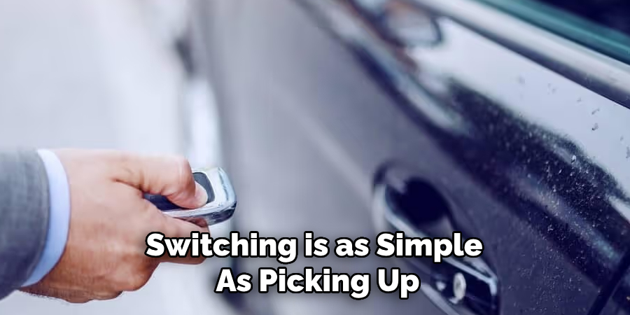 Switching is as Simple
As Picking Up