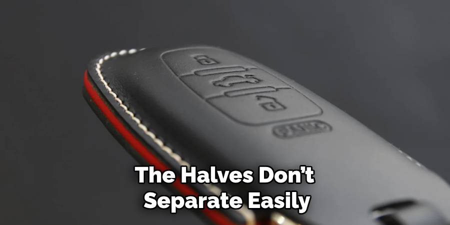 The Halves Don’t
Separate Easily