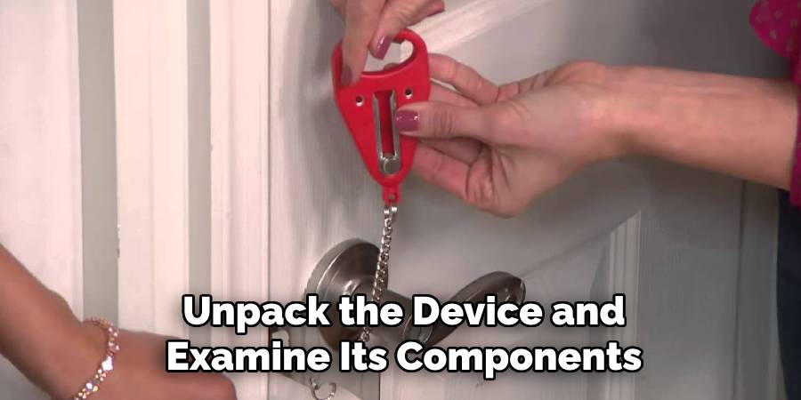 Unpack the Device and
 Examine Its Components 
