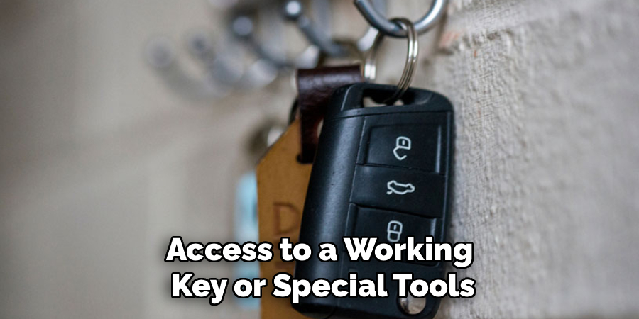 Access to a Working 
Key or Special Tools