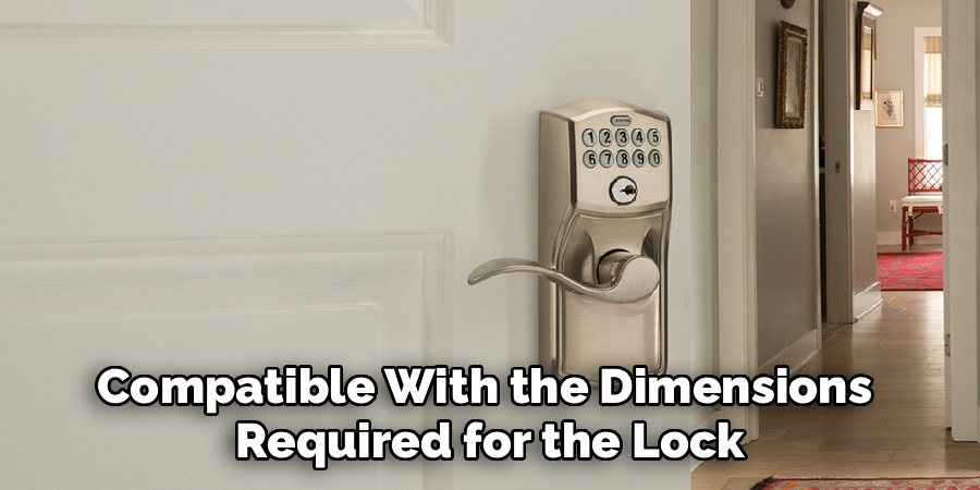 Compatible With the Dimensions 
Required for the Lock