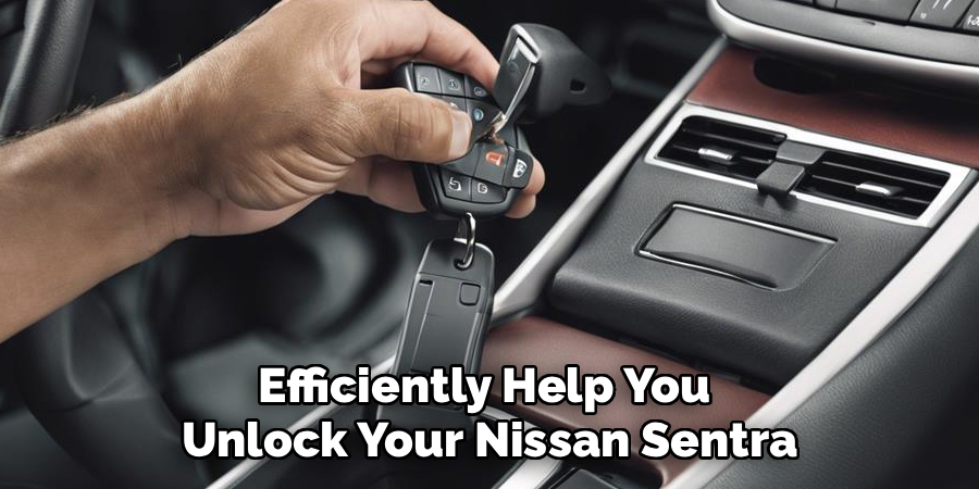 Efficiently Help You 
Unlock Your Nissan Sentra