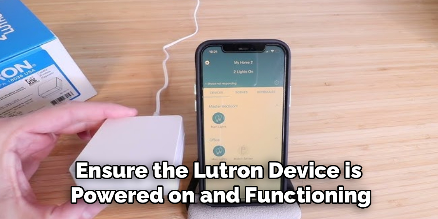 Ensure the Lutron Device is Powered on and Functioning