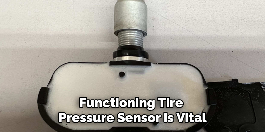 Functioning Tire 
Pressure Sensor is Vital